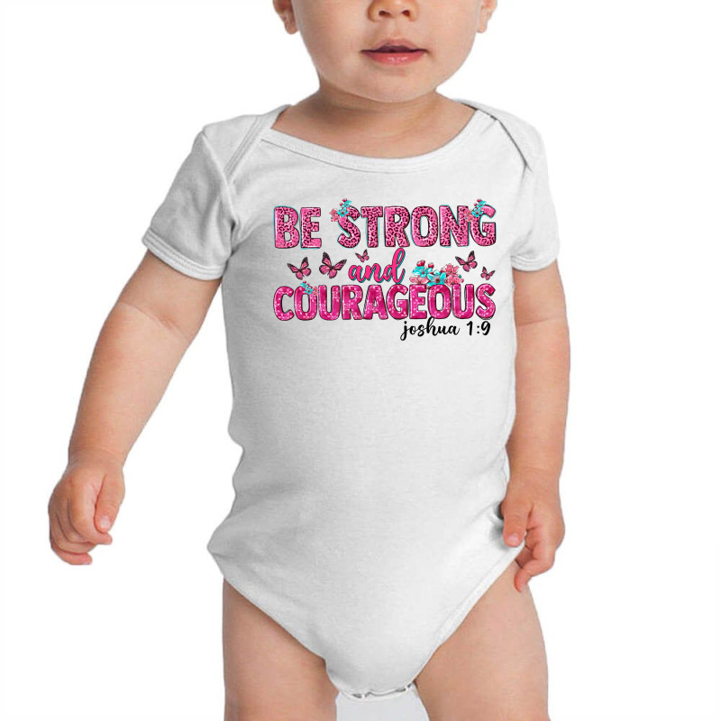 Be Strong And Courageous Baby Bodysuit | Artistshot