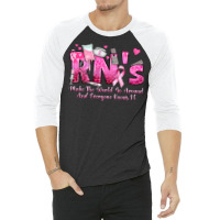 Rn S Make The World Go Around And Everyone Knows 3/4 Sleeve Shirt | Artistshot