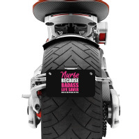 Nurse Badass Live Saver Motorcycle License Plate | Artistshot