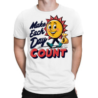 Make Each Day Count T-shirt | Artistshot