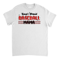 Loud And Proud Baseball Mama Classic T-shirt | Artistshot