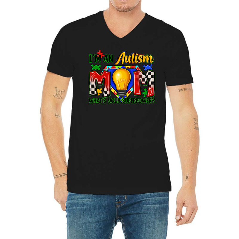 I'm An Autism Mom What's Your Superpower V-neck Tee | Artistshot