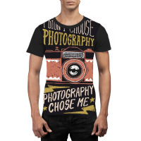 I Didn't Choose Photograpy But Photograpy Chose Me Graphic T-shirt | Artistshot