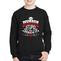 Nurses We Can't Fix Stupid But We Can Sedate It T Shirt Youth Sweatshirt | Artistshot