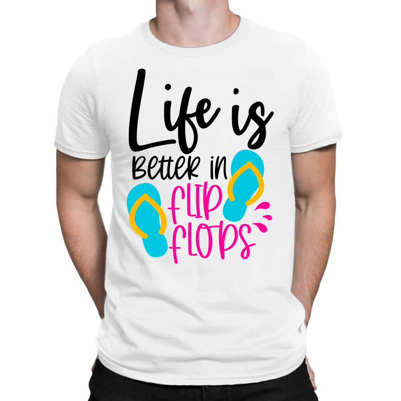 Life Is Better In Flip Flops T-shirt | Artistshot