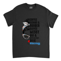 Oncology Nurse Coffee Scrubs And Rubber Gloves Nurses Week Classic T-shirt | Artistshot