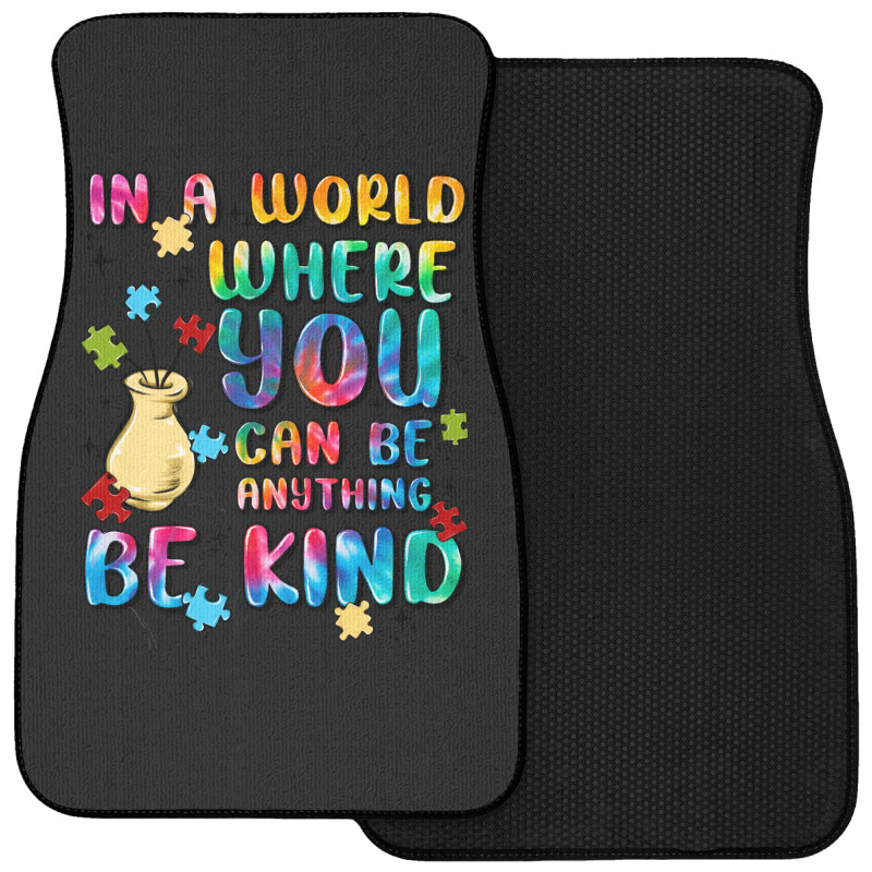 In A World Where You Can Be Anything Front Car Mat | Artistshot