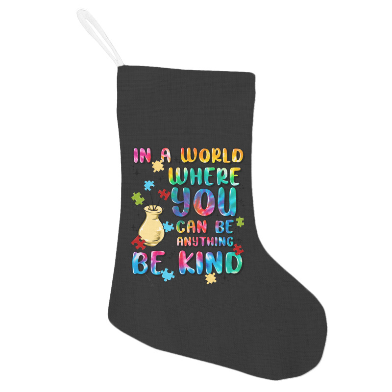 In A World Where You Can Be Anything Holiday Stocking | Artistshot