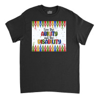 See The Ability Not The Disability Classic T-shirt | Artistshot