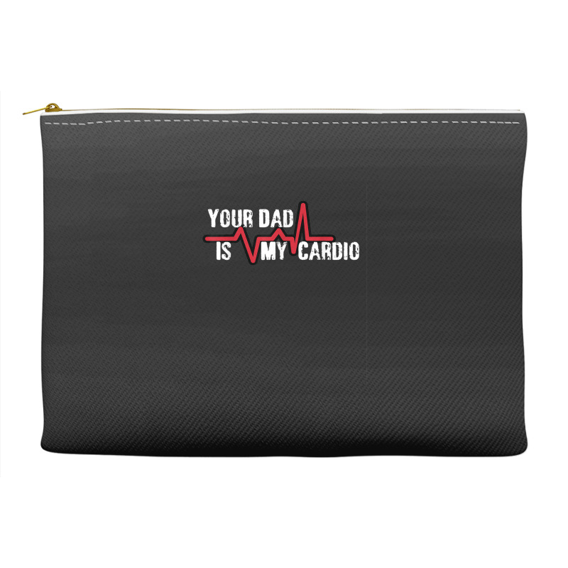 Your Dad Is My Cardio Workout Gym Accessory Pouches | Artistshot