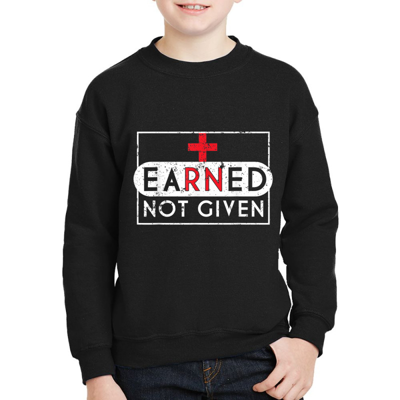 Registered Nurse T Shirt Rna Earned Not Given Nurse Gift Youth Sweatshirt | Artistshot