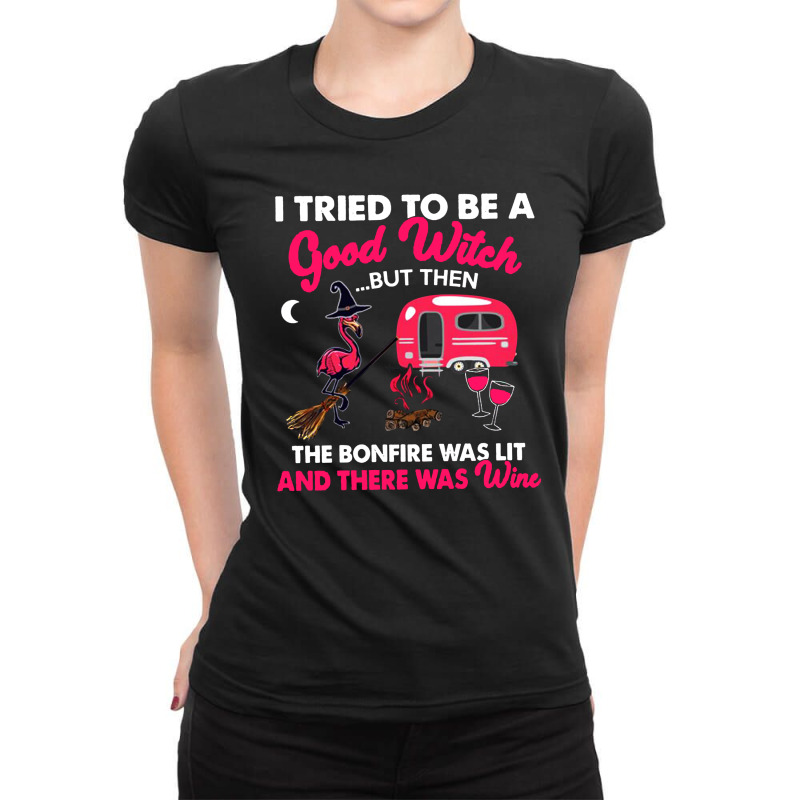 Good Witch   Wine   Flamingo   Campfire I Tried To Be A Good Witch But Ladies Fitted T-Shirt by hoainv | Artistshot