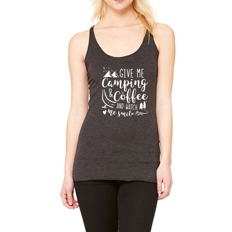 Give Me Camping And  Coffee And Watch Me Smile Racerback Tank by hoainv | Artistshot