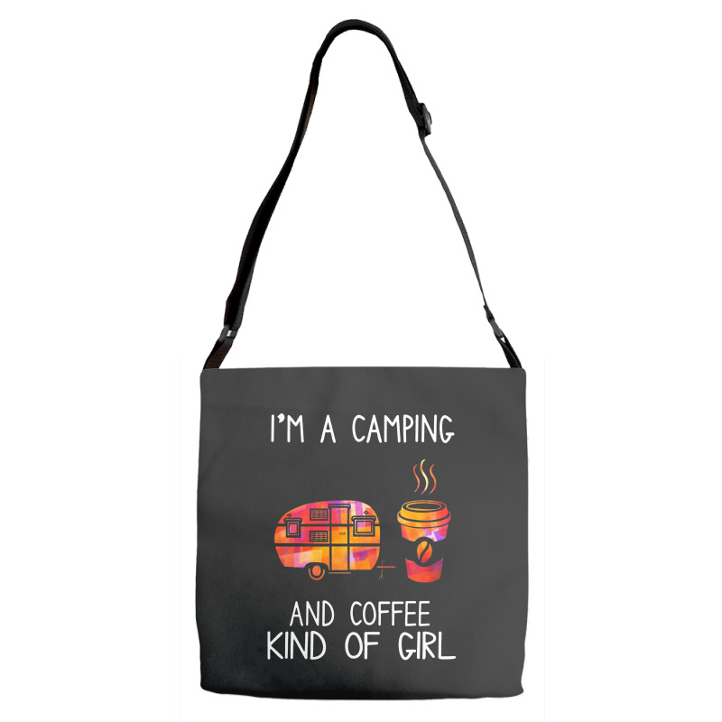 I'm A Camping And Coffee Kind Of Girl Adjustable Strap Totes | Artistshot