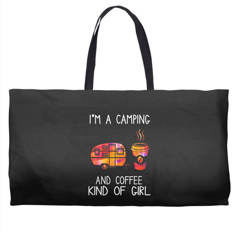 I'm A Camping And Coffee Kind Of Girl Weekender Totes | Artistshot