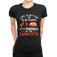 Life Is Better In Flip Flops With Fireball At The Campsite Ladies Fitted T-shirt | Artistshot