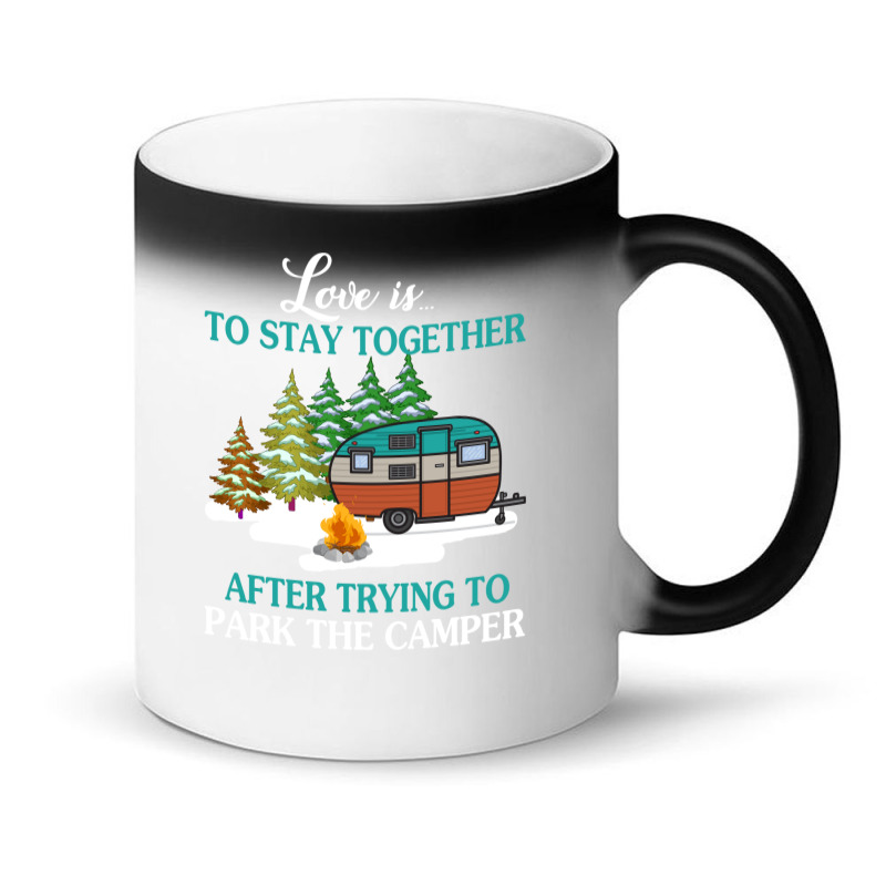 Love Is To Stay Together After Trying To Park The Camper   Creative Magic Mug | Artistshot