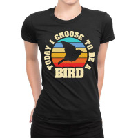 Bird T  Shirt I Like Bird Funny Vintage Lover Today I Choose Bird T  S Ladies Fitted T-shirt | Artistshot