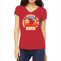 Bird T  Shirt I Like Bird Funny Vintage Lover Today I Choose Bird T  S Women's V-neck T-shirt | Artistshot