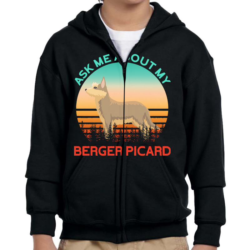 Berger Picard T  Shirt Ask Me About My Berger Picard T  Shirt Youth Zipper Hoodie by bernadinejakubowski | Artistshot