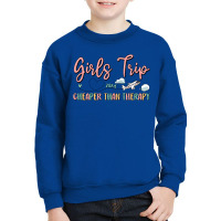 Girls Trip Cheaper Than Therapy Youth Sweatshirt | Artistshot