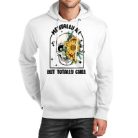 Mentally Ill But Totally Chill Unisex Hoodie | Artistshot