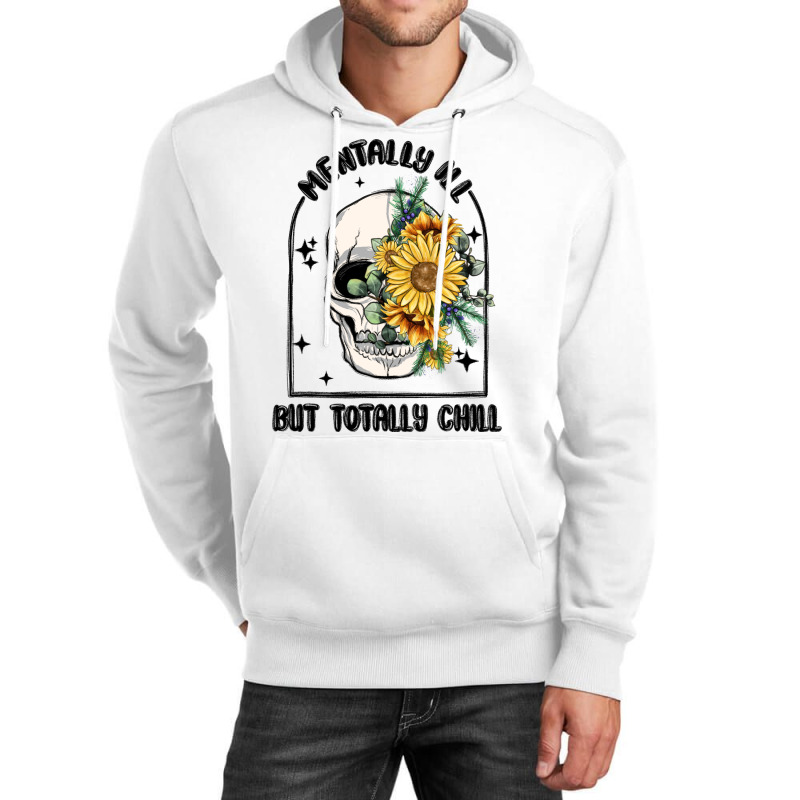 Mentally Ill But Totally Chill Unisex Hoodie | Artistshot