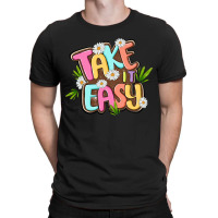 Take It Easy T-shirt | Artistshot