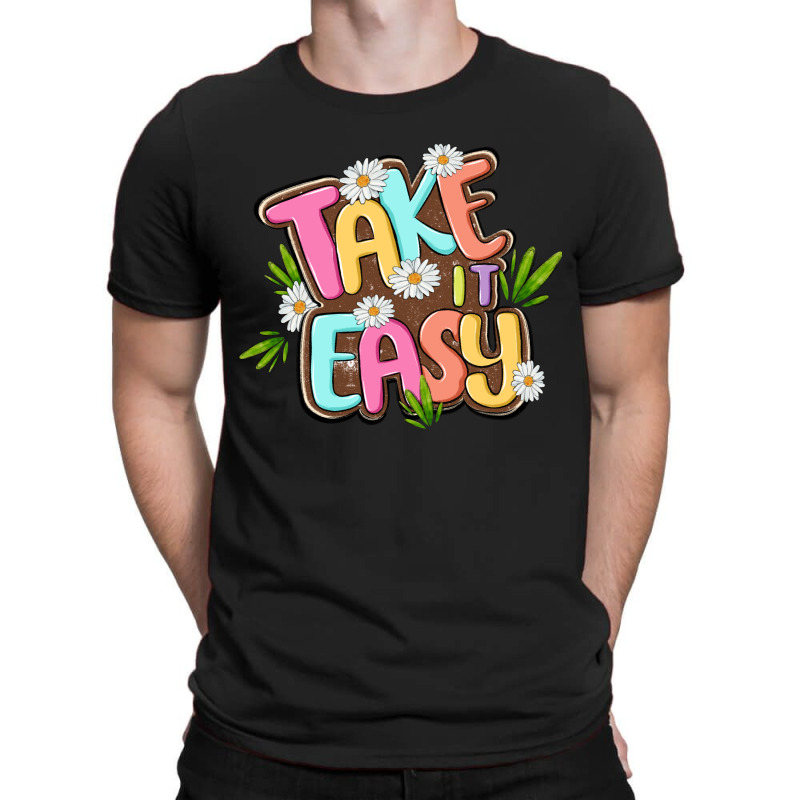 Take It Easy T-shirt | Artistshot