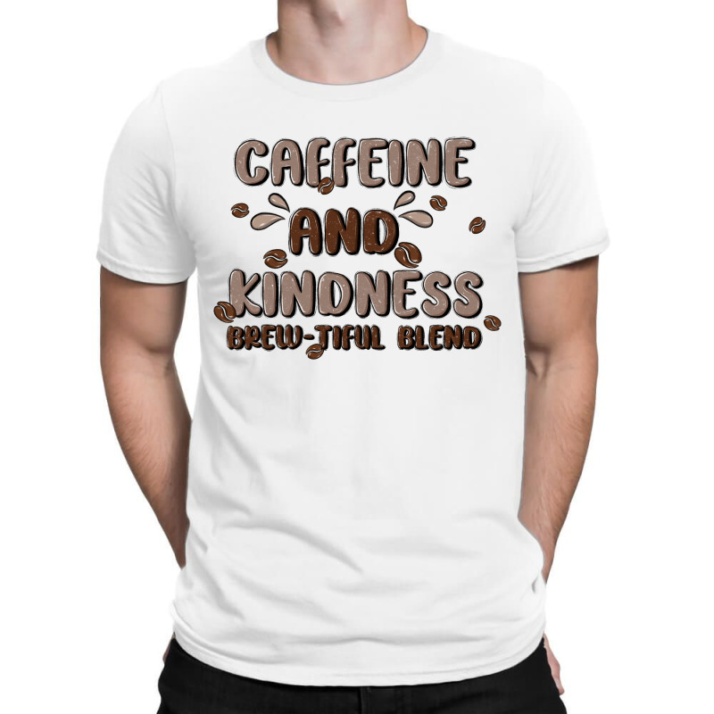 Caffeine & Kindness T-shirt | Artistshot