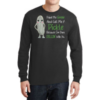 Paint Me Green Call Me Pickle   Funny Pickle Pun Jokes T Shirt Long Sleeve Shirts | Artistshot