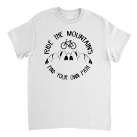 Ride The Mountains   Mountain Bike And Camping Classic T-shirt | Artistshot