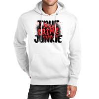 True Crime Junkie Unisex Hoodie | Artistshot