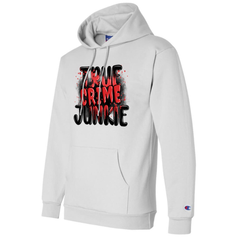 True Crime Junkie Champion Hoodie | Artistshot