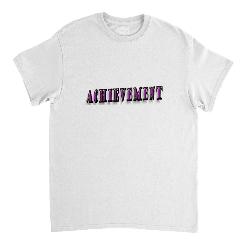 Achievement Classic T-shirt by Ashwwini Kumar Saahu | Artistshot