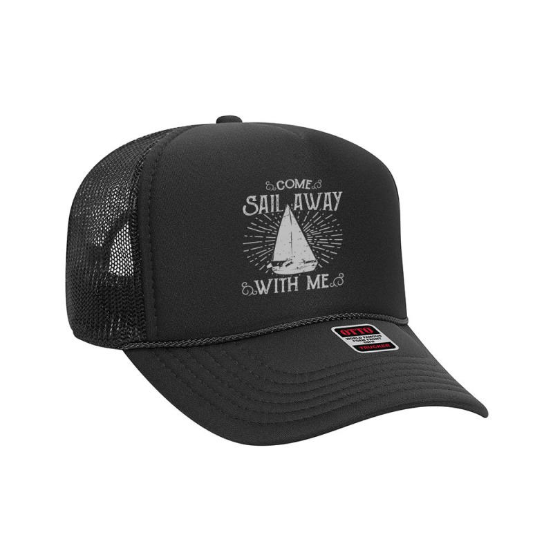 Come Sail Away With Me Foam Trucker Hat | Artistshot