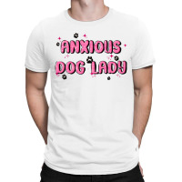 Anxious Dog Lady T-shirt | Artistshot