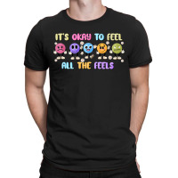 It's Okay To Feel All The Feels T-shirt | Artistshot