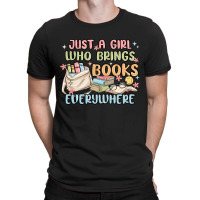 Just A Girl Who Brings Books Everywhere T-shirt | Artistshot