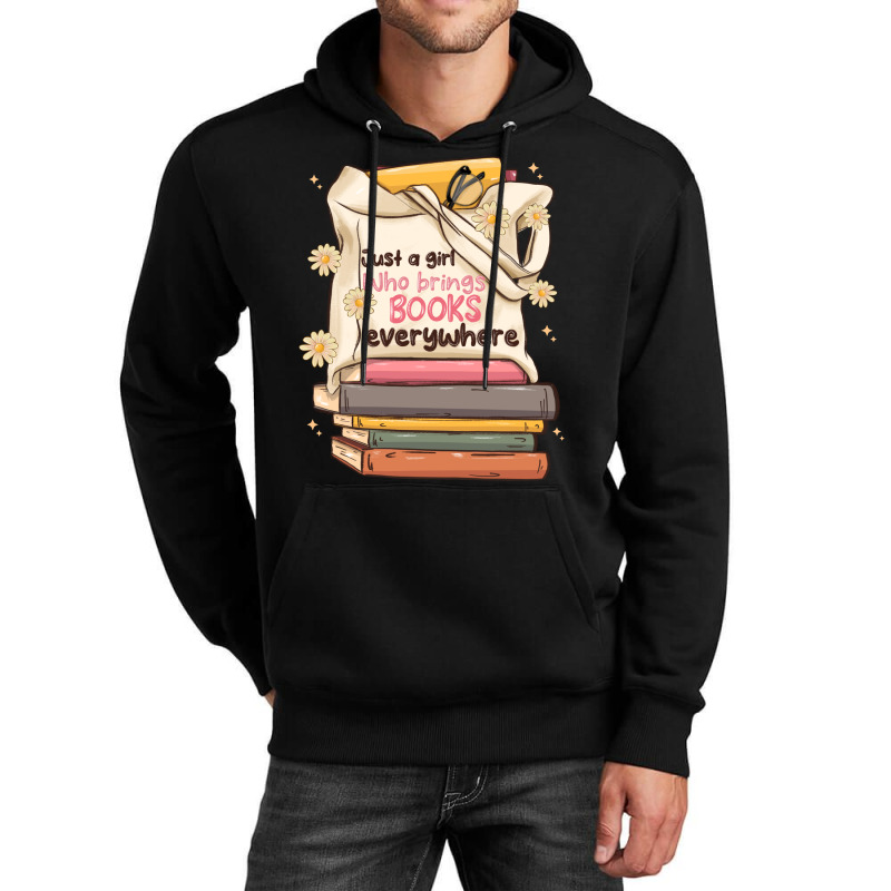 Just A Girl Who Brings Books Everywhere Unisex Hoodie | Artistshot