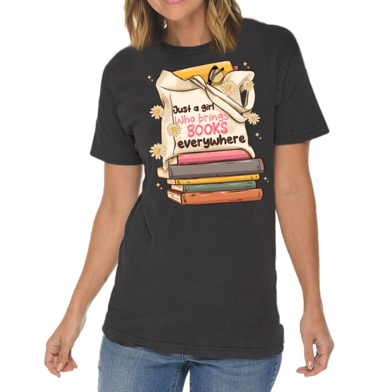 Just A Girl Who Brings Books Everywhere Vintage T-shirt | Artistshot