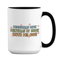 Physically Here Mentally At Home With My Dog 15 Oz Coffee Mug | Artistshot