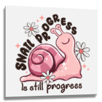 Snail Progress Is Stil Progress Metal Print Square | Artistshot