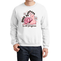 Snail Progress Is Stil Progress Crewneck Sweatshirt | Artistshot