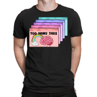 Too Many Tabs T-shirt | Artistshot