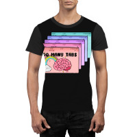 Too Many Tabs Graphic T-shirt | Artistshot