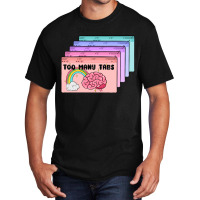 Too Many Tabs Basic T-shirt | Artistshot