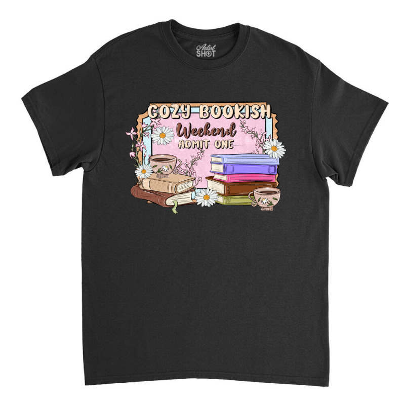 Cozy Bookish Weekend Ticket Classic T-shirt | Artistshot