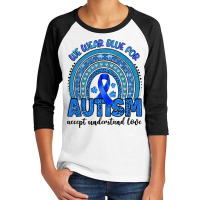 We Wear Blue For Autism Accept Understand Love Youth 3/4 Sleeve | Artistshot