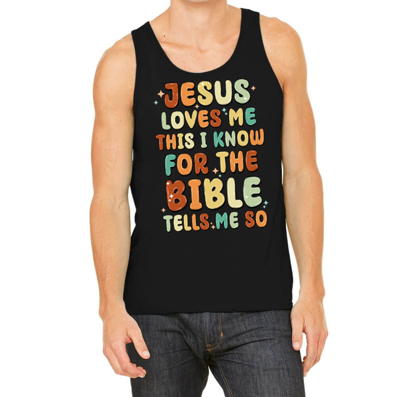 Jesus Loves Me This I Know For The Bible Tells Me Tank Top | Artistshot